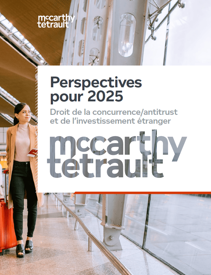 Perspectives pour 2025 : Droit de la concurrence/antitrust et de l’investissement étranger