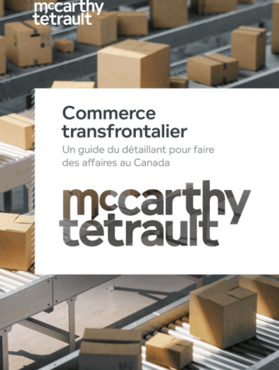 Commerce transfrontalier : Un guide du détaillant pour faire des affaires au Canada