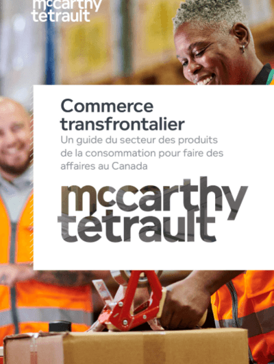 Commerce transfrontalier : Un guide du secteur des produits de la consommation pour faire des affaires au Canada