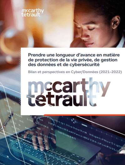 Bilan et perspectives en Cyber/Données (2021-2022): Prendre une longueur d’avance en matière de protection de la vie privée, de gestion des données et de cybersécurité