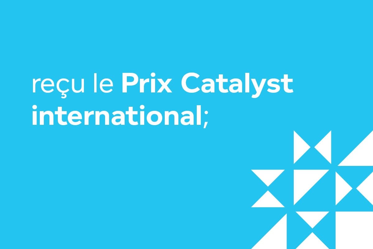 reçu le Prix Catalyst international;