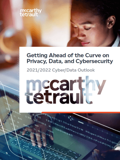 2021/2022 Cyber/Data Outlook: Getting Ahead of the Curve on Privacy, Data, and Cybersecurity