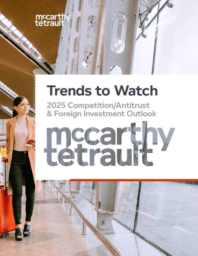 Trends to Watch: 2025 Competition/Antitrust & Foreign Investment Outlook