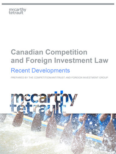 Recent Developments In Canadian Competition and Foreign Investment Law