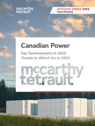 Canadian Power – Key Developments in 2020, Trends to Watch for in 2021