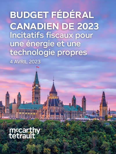 Commentaire relatif au budget fédéral canadien de 2023 - Énergie propre et incitatifs fiscaux