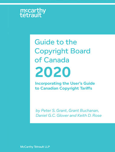 Guide to the Copyright Board of Canada, Incorporating the User’s Guide to Canadian Copyright Tariffs (First Edition, 2020)