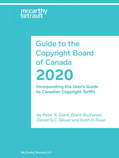 Guide to the Copyright Board of Canada incorporating the User’s Guide to Canadian Copyright Tariffs (2020) 