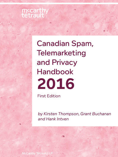 Canadian Spam, Telemarketing and Privacy Handbook (1st edition, 2016) 